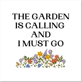 The Garden Is Calling And I Must Go Posters and Art